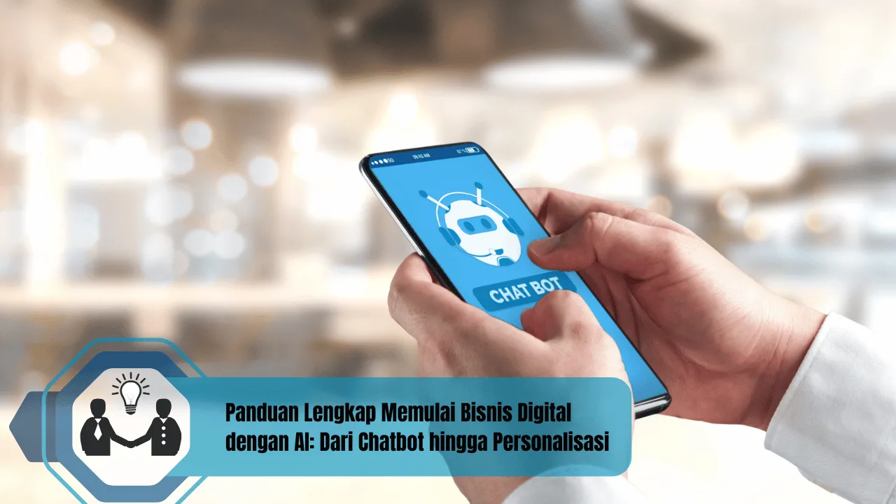 Panduan Lengkap Memulai Bisnis Digital dengan AI: Dari Chatbot hingga ...