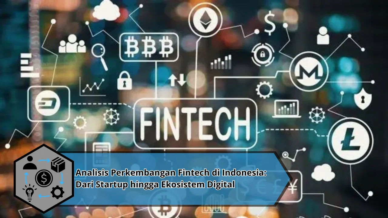 Analisis Perkembangan Fintech di Indonesia: Dari Startup hingga ...